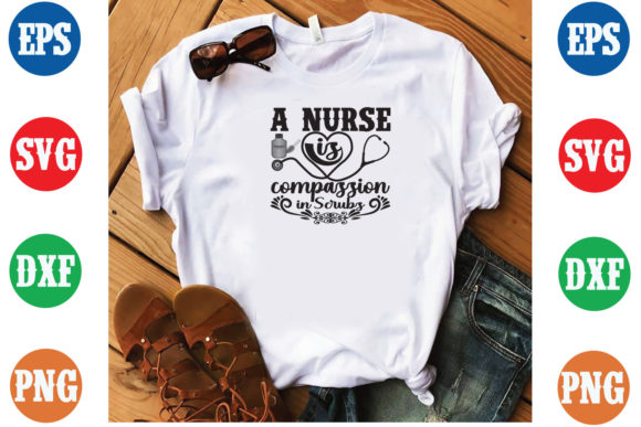 A Nurse is Compassion in Scrubs SVG