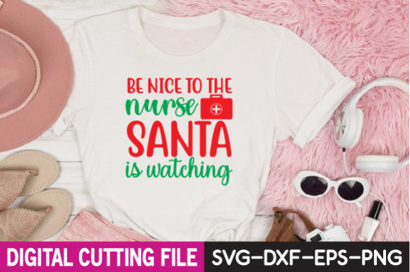 Be Nice to the Charge Nurse Santa is Wat