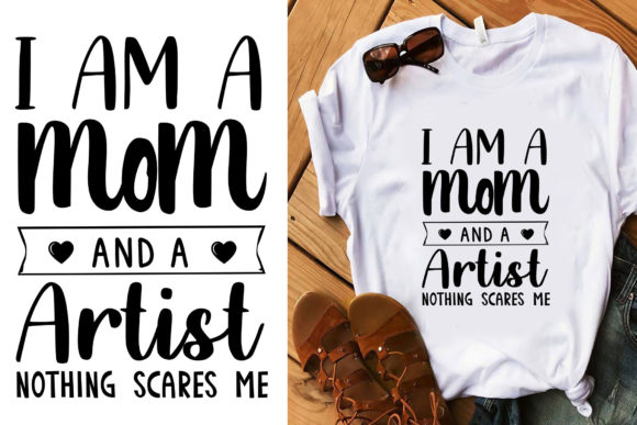 I Am a Mom and a Artist Typography Graphics