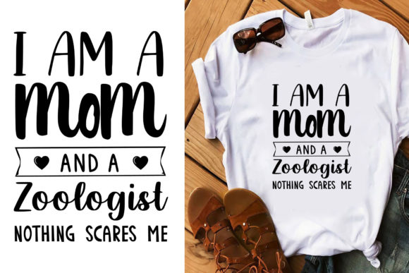 I Am a Mom and a Zoologist Typography Graphics