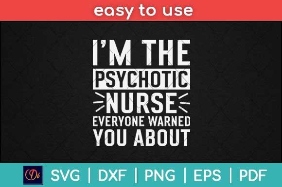 I’m the Psychotic Nurse Everyone Warned: Graphics & Print Templates