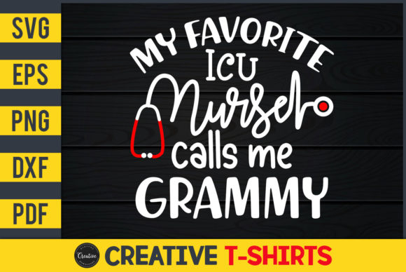 My Favorite ICU Nurse Calls Me Grammy Graphics and Print Templates