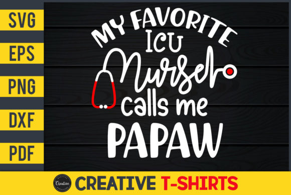 My Favorite ICU Nurse Calls Me Papaw Graphics