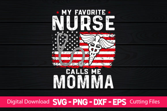 My Favorite Nurse Calls Me Momma Graphics