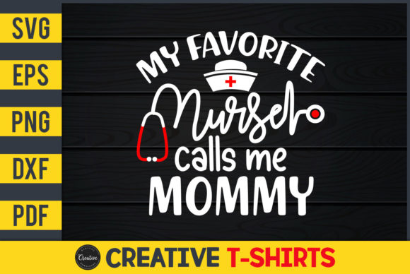 My Favorite Nurse Calls Me Mommy Graphics and Print Templates