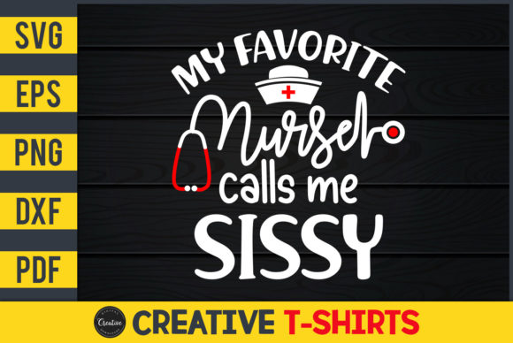 My Favorite Nurse Calls Me Sissy Graphics