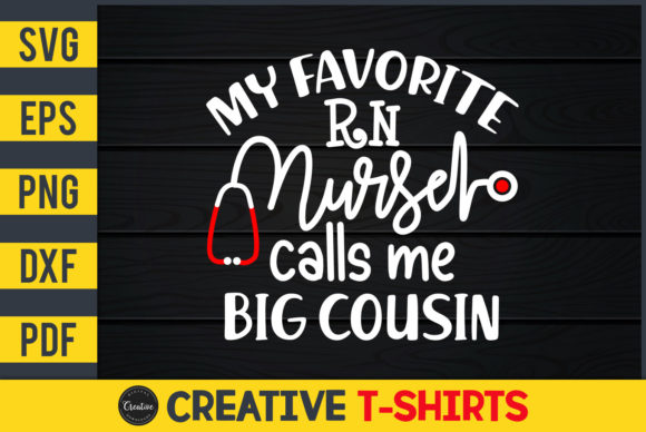 My Favorite RN Nurse Calls Me Big Cousin Graphics