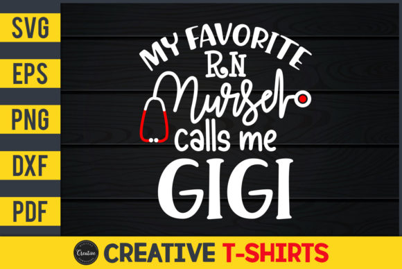 My Favorite RN Nurse Calls Me Gigi Graphics