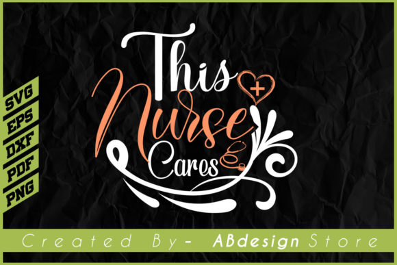 This Nurse Cares T-shirt Sublimation Svg: Graphics and Print Templates